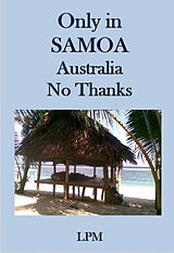 E-Book (epub) Only in Samoa Australia No Thanks von Lpm
