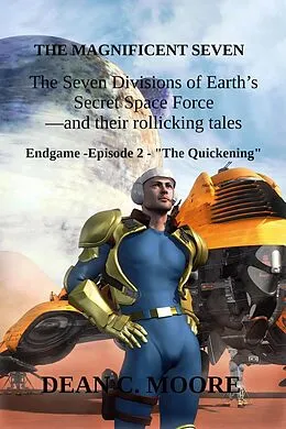 E-Book (epub) Endgame - Episode 2 - "The Quickening" (The Magnificent Seven, #2) von Dean C. Moore