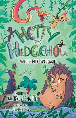 E-Book (epub) Hetty the Hedgehog and the Mexican Jungle von Cheryl Lee-White