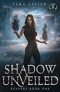 E-Book (epub) Shadow Unveiled (Reapers, #1) von Tara Vasser