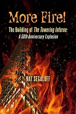 E-Book (epub) More Fire! The Building of The Towering Inferno: A 50th Anniversary Explosion von Nat Segaloff