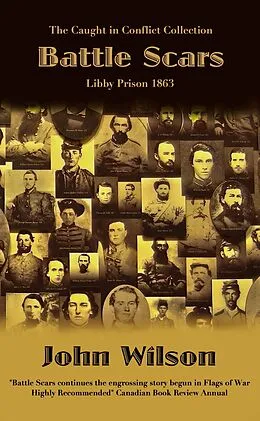 E-Book (epub) Battle Scars: Libby Prison 1863 (The Caught in Conflict Collection, #4) von John Wilson