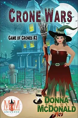 E-Book (epub) Crone Wars: Magic and Mayhem Universe (Game of Crones, #3) von Donna Mcdonald