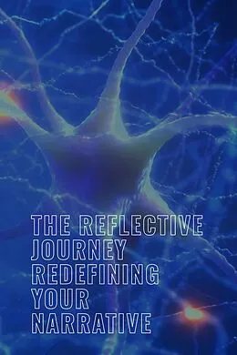 E-Book (epub) The Reflective Journey: Redefining Your Narrative (Personal well being in multiple modules, #3) von Jock Campbell