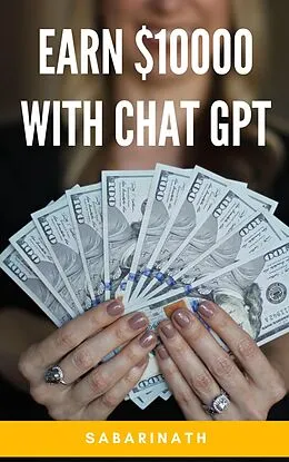 E-Book (epub) Earn $10000 With CHAT GPT von Sabarinath