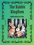 E-Book (epub) The Rabbits Kingdom: Rabbits stories for kids von Carlos J Cruz