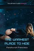 E-Book (epub) The Warmest Place to Hide (Bellara Maxxima, Galactic Courier, #3) von Fenchurch Francisco