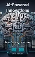 E-Book (epub) AI-Powered Innovations: Transforming Industries von Matu Mureithi