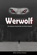 E-Book (epub) Werwolf: Die Geheime Geschichte von Herrn Howard von Oliva Corina Franco