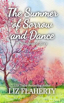 E-Book (epub) The Summer of Sorrow and Dance (A New Season, #3) von Liz Flaherty