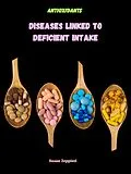 E-Book (epub) Antioxidants: Diseases Linked To Deficient Intake von Susan Zeppieri