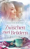 E-Book (epub) Zwischen zwei Brüdern von Jana Von Bergner