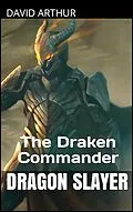E-Book (epub) The Draken Commander (Dragon Slayer: The Infinity Crystals) von David Arthur