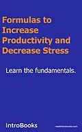 E-Book (epub) Formulas to Increase Productivity and Decrease Stress von Introbooks