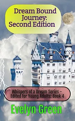 E-Book (epub) Dream Bound Journey: Second Edition (Whispers of a Dream Series - Edited for Young Adults, #4) von Evelyn Green