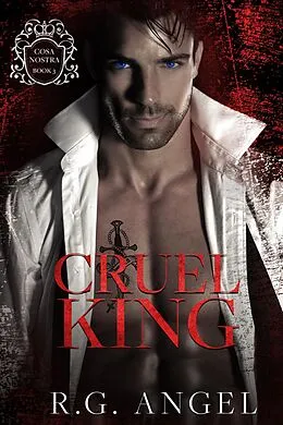 E-Book (epub) Cruel King (Cosa Nostra, #3) von R. G. Angel