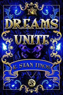 E-Book (epub) Dreams Unite: An Epic Fantasy Novel (Realm of Bennington, #3) von K. Stan Tinos