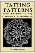 E-Book (epub) Tatting Patterns - Lessons & Patterns for Tatting with Instructions - A Collection of Old Fashioned Fun von Timeless Digital Publishing