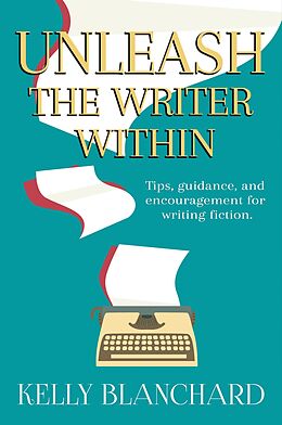 eBook (epub) Unleash the Writer Within de Kelly Blanchard