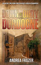 E-Book (epub) Down and Dirty in der Dordogne von Andrea Frazer