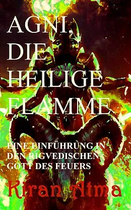 E-Book (epub) Agni, die heilige Flamme (Hindu Pantheon Serie - Deutsch, #1) von Kiran Atma, Jai Krishna Ponnappan