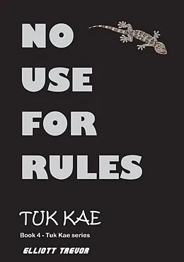 E-Book (epub) No Use For Rules (Tuk Kae Series) von Elliott Trevor