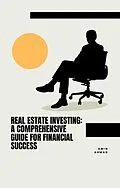 E-Book (epub) Real Estate Investing: A Comprehensive Guide for Financial Success von Amin Ahmad