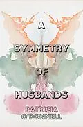 E-Book (epub) A Symmetry of Husband von Patricia O'Donnell