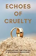 E-Book (epub) Echoes of Cruelty: Unraveling the Ties of a Malignant Marriage von Pranay Mudigonda