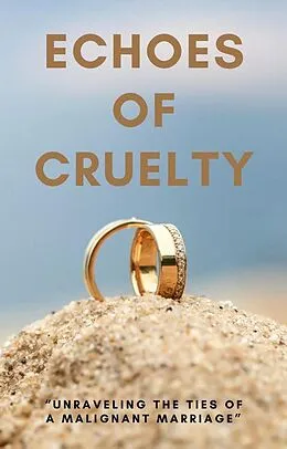 E-Book (epub) Echoes of Cruelty: Unraveling the Ties of a Malignant Marriage von Pranay Mudigonda