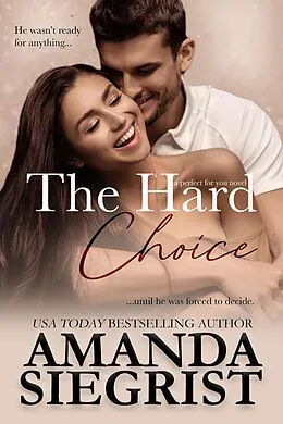 E-Book (epub) The Hard Choice (a perfect for you novel, #4) von Amanda Siegrist