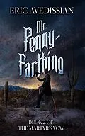 E-Book (epub) Mr. Penny-Farthing (The Martyr's Vow, #2) von Eric Avedissian