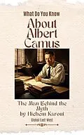 E-Book (epub) About Albert Camus: The Man Behind the Myth von Hichem Karoui