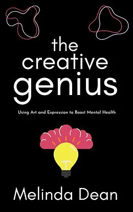 E-Book (epub) The Creative Genius: Using Art and Expression to Boost Mental Health von Melinda Dean