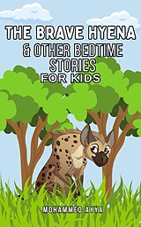 eBook (epub) The Brave Hyena &amp; Other Bedtime Stories For Kids de Mohammed Ayya