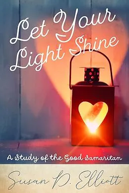 E-Book (epub) Let Your Light Shine von Susan D. Elliott