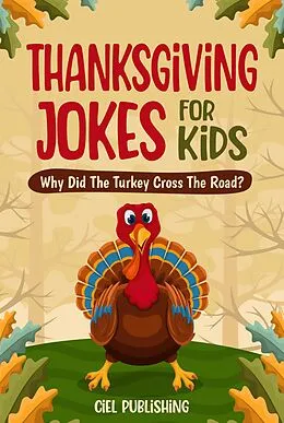 E-Book (epub) Thanksgiving Jokes For Kids: Why Did The Turkey Cross The Road? von Ciel Publishing