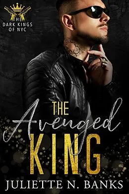 E-Book (epub) The Avenged King (The Dark Kings of NYC, #4) von Juliette N Banks