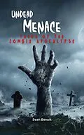 E-Book (epub) Undead Menace: Tales of the Zombie Apocalypse von Sean Benoit