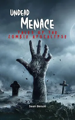 E-Book (epub) Undead Menace: Tales of the Zombie Apocalypse von Sean Benoit