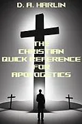 E-Book (epub) The Christian Defender's Guide to Apologetics von D. A. Harlin