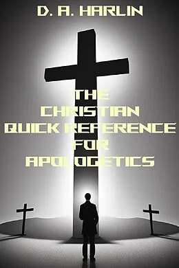 E-Book (epub) The Christian Defender's Guide to Apologetics von D. A. Harlin