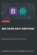E-Book (epub) Mastering React Bootstrap: Building Responsive UIs with Ease von Kameron Hussain, Frahaan Hussain