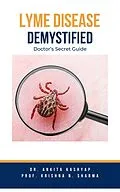 E-Book (epub) Lyme Disease Demystified: Doctor's Secret Guide von Ankita Kashyap, Krishna N. Sharma