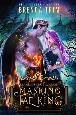 E-Book (epub) Masking the Fae King: Reverse Harem (Bramble's Edge Academy, #2) von Brenda Trim