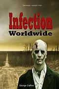 E-Book (epub) Infection Worldwide: Zombie Apocalypse - An Apocalyptic Thriller von George Craftve