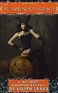 E-Book (epub) My Pumpkin Boyfriend (Holiday Monster Erotic Short Stories) von Lilith Leana