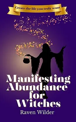 E-Book (epub) Manifesting Abundance for Witches von Raven Wilder