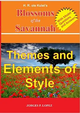 E-Book (epub) H R ole Kulet's Blossoms of the Savannah: Themes and Elements of Style (A Guide Book to H R ole Kulet's Blossoms of the Savannah, #2) von Jorges P. Lopez