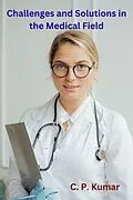 E-Book (epub) Challenges and Solutions in the Medical Field von C. P. Kumar